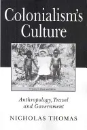 La cultura del colonialismo - Antropología, viajes y gobierno - Colonialism's Culture - Anthropology, Travel and Government