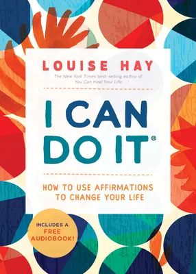 Puedo hacerlo: Cómo usar afirmaciones para cambiar tu vida - I Can Do It: How to Use Affirmations to Change Your Life