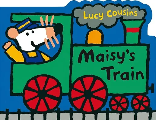 El Tren de Maisy: Un libro de cartón en forma de Maisy - Maisy's Train: A Maisy Shaped Board Book