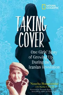 A cubierto: La historia de una niña que creció durante la Revolución iraní - Taking Cover: One Girl's Story of Growing Up During the Iranian Revolution