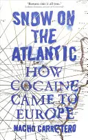 Nieve en el Atlántico: Cómo llegó la cocaína a Europa - Snow on the Atlantic: How Cocaine Came to Europe