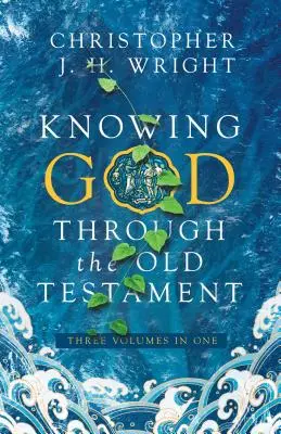 Conocer a Dios a través del Antiguo Testamento: Tres volúmenes en uno - Knowing God Through the Old Testament: Three Volumes in One