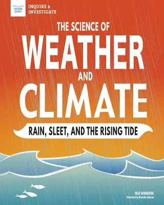 La ciencia del tiempo y el clima: Lluvia, aguanieve y marea alta - The Science of Weather and Climate: Rain, Sleet, and the Rising Tide