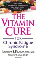 La Cura Vitamínica para el Síndrome de Fatiga Crónica: Cómo Prevenir y Tratar el Síndrome de Fatiga Crónica Utilizando Terapias Naturales Seguras y Eficaces - The Vitamin Cure for Chronic Fatigue Syndrome: How to Prevent and Treat Chronic Fatigue Syndrome Using Safe and Effective Natural Therapies