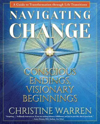 Navegar por el cambio: Finales conscientes, comienzos visionarios - Navigating Change: Conscious Endings, Visionary Beginnings