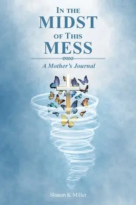 En medio de este lío: Diario de una madre - In the Midst of This Mess: A Mother's Journal