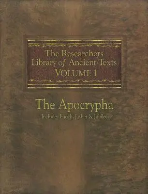 La Biblioteca del Investigador de Textos Antiguos: Volumen Uno -- Los Apócrifos Incluye los Libros de Enoc, Jasher y Jubileos - The Researchers Library of Ancient Texts: Volume One -- The Apocrypha Includes the Books of Enoch, Jasher, and Jubilees