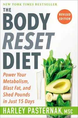 La dieta de reajuste corporal, edición revisada: Potencia tu metabolismo, elimina grasa y pierde kilos en sólo 15 días - The Body Reset Diet, Revised Edition: Power Your Metabolism, Blast Fat, and Shed Pounds in Just 15 Days