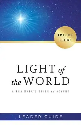 Guía del Líder de La Luz del Mundo: Guía para principiantes sobre el Adviento - Light of the World Leader Guide: A Beginner's Guide to Advent