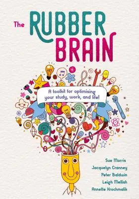 El cerebro de goma: Un juego de herramientas para optimizar tus estudios, tu trabajo y tu vida - The Rubber Brain: A Toolkit for Optimising Your Study, Work, and Life!