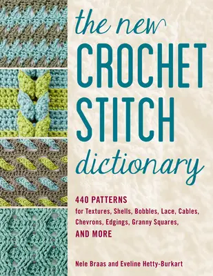 The New Crochet Stitch Dictionary: 440 Patterns for Textures, Shells, Bobbles, Lace, Cables, Chevrons, Edgings, Granny Squares, and More (en inglés) - The New Crochet Stitch Dictionary: 440 Patterns for Textures, Shells, Bobbles, Lace, Cables, Chevrons, Edgings, Granny Squares, and More