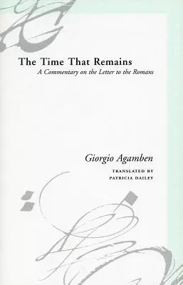 El tiempo que queda: Comentario a la Carta a los Romanos - The Time That Remains: A Commentary on the Letter to the Romans