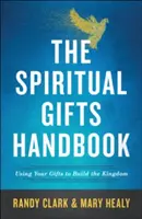 Manual de dones espirituales: Cómo usar sus dones para edificar el Reino - The Spiritual Gifts Handbook: Using Your Gifts to Build the Kingdom