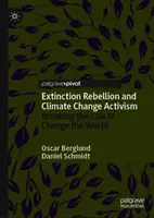 Rebelión contra la extinción y activismo contra el cambio climático: Incumplir la ley para cambiar el mundo - Extinction Rebellion and Climate Change Activism: Breaking the Law to Change the World