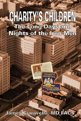 Los hijos de la caridad: Los largos días y noches de los hombres de hierro - Charity's Children: The Long Days and Nights of the Iron Men