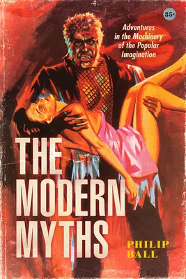 Los mitos modernos: Aventuras en la maquinaria de la imaginación popular - The Modern Myths: Adventures in the Machinery of the Popular Imagination