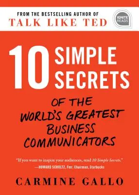 10 sencillos secretos de los mejores comunicadores empresariales del mundo - 10 Simple Secrets of the World's Greatest Business Communicators