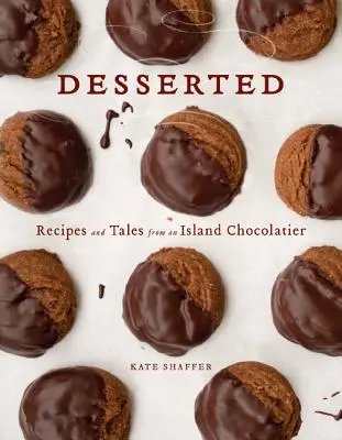 Desserted: Recetas y cuentos de un chocolatero isleño - Desserted: Recipes and Tales from an Island Chocolatier