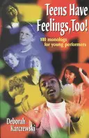 Los adolescentes también tienen sentimientos 100 monólogos para jóvenes intérpretes - Teens Have Feelings, Too!: 100 Monologs for Young Performers