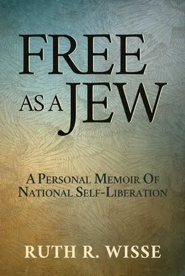 Free as a Jew: Una memoria personal de autoliberación nacional - Free as a Jew: A Personal Memoir of National Self-Liberation