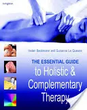 Guía esencial de la terapia holística y complementaria - The Essential Guide to Holistic and Complementary Therapy