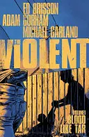 The Violent, Volume 1: Sangre como alquitrán - The Violent, Volume 1: Blood Like Tar