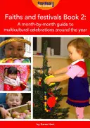 Faiths and Festivals Book 2 - Guía mensual de celebraciones multiculturales de todo el año - Faiths and Festivals Book 2 - A Month-by-month Guide to Multicultural Celebrations Around the Year