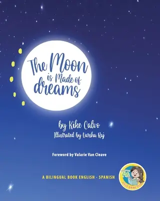 La Luna está hecha de Sueños. Libro bilingüe. Bilingüe Inglés-Español. - The Moon is Made of Dreams. Dual-language Book. Bilingual English-Spanish.