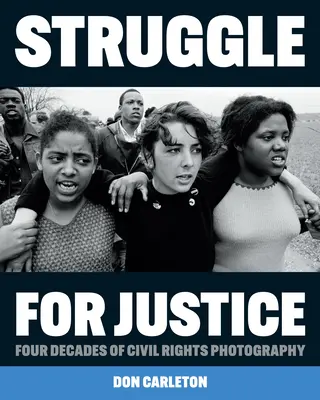 Lucha por la justicia: Cuatro décadas de fotografía de derechos civiles - Struggle for Justice: Four Decades of Civil Rights Photography