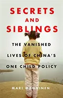 Secretos y hermanos: Las vidas desaparecidas de la política china del hijo único - Secrets and Siblings: The Vanished Lives of China's One Child Policy