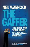 Gaffer: Las tribulaciones de un entrenador de fútbol - Gaffer: The Trials and Tribulations of a Football Manager