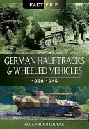 Semiorugas y vehículos de ruedas alemanes: 1939-1945 - German Half-Tracks and Wheeled Vehicles: 1939-1945