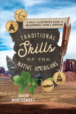 Técnicas tradicionales de los nativos americanos: Una guía totalmente ilustrada para la vida en la naturaleza y la supervivencia - Traditional Skills of the Native Americans: A Fully Illustrated Guide to Wilderness Living and Survival