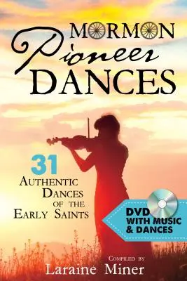 Danzas de los pioneros mormones: 31 Danzas Auténticas de los Primeros Santos [con DVD] [Con DVD] - Mormon Pioneer Dances: 31 Authentic Dances of the Early Saints [with DVD] [With DVD]