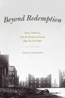 Más allá de la redención: Raza, violencia y el Sur de Estados Unidos después de la Guerra Civil - Beyond Redemption: Race, Violence, and the American South After the Civil War