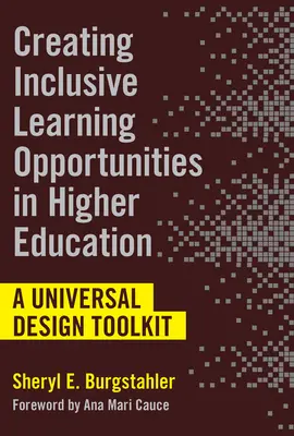 Creación de oportunidades de aprendizaje inclusivo en la enseñanza superior: Un conjunto de herramientas de diseño universal - Creating Inclusive Learning Opportunities in Higher Education: A Universal Design Toolkit