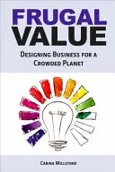 Frugal Value: diseñar negocios para un planeta atestado - Frugal Value - Designing Business for a Crowded Planet