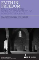 Fe en la libertad: experiencias de violencia doméstica de mujeres musulmanas inmigrantes - Faith in Freedom - Muslim Immigrant Women Experiences of Domestic Violence