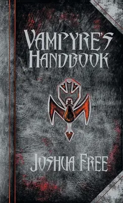 El Manual del Vampiro: Ritos secretos de los vampiros modernos - The Vampyre's Handbook: Secret Rites of Modern Vampires