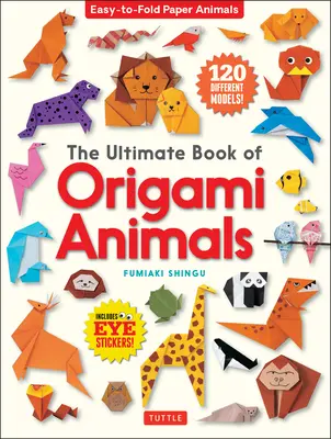 El libro definitivo de los animales de origami: Animales de papel fáciles de plegar [Incluye 120 modelos; pegatinas de ojos] - The Ultimate Book of Origami Animals: Easy-To-Fold Paper Animals [Includes 120 Models; Eye Stickers]