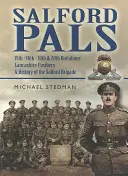 Salford Pals: 15º, 16º, 19º y 20º Batallones, Fusileros de Lancashire, una historia de la Brigada de Salford - Salford Pals: 15th, 16th, 19th & 20th Battalions, Lancashire Fusiliers, a History of the Salford Brigade