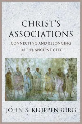 Las asociaciones de Cristo: Conectar y pertenecer en la ciudad antigua - Christ's Associations: Connecting and Belonging in the Ancient City