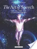 El Arte de Hablar: Cuerpo - Alma - Espíritu - Palabra: Una Guía Práctica y Espiritual - The Art of Speech: Body - Soul - Spirit - Word: A Practical and Spiritual Guide