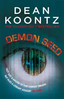 Demon Seed - Una novela de terror y complejidad que atrapa la imaginación - Demon Seed - A novel of horror and complexity that grips the imagination