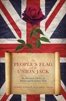 People's Flag and the Union Jack - Una historia alternativa de Gran Bretaña y el Partido Laborista - People's Flag and the Union Jack - An Alternative History of Britain and the Labour Party