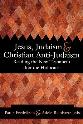 Jesús, el judaísmo y el antijudaísmo cristiano: Lectura del Nuevo Testamento después del Holocausto - Jesus, Judaism, & Christian Anti-Judaism: Reading the New Testament After the Holocaust