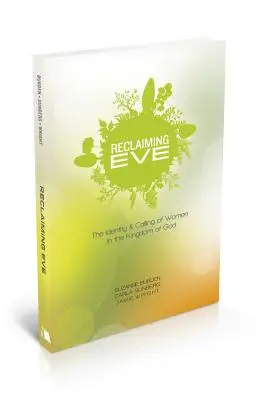 Recuperar a Eva: Identidad y vocación de la mujer en el Reino de Dios - Reclaiming Eve: The Identity and Calling of Women in the Kingdom of God