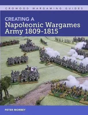 Creación de un ejército napoleónico de wargames 1809-1815 - Creating a Napoleonic Wargames Army 1809-1815