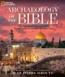 Arqueología de la Biblia: Los mayores descubrimientos desde el Génesis hasta la época romana - Archaeology of the Bible: The Greatest Discoveries from Genesis to the Roman Era