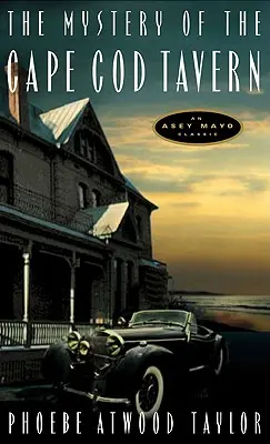 El misterio de la taberna de Cape Cod: Un misterio de Asey Mayo - The Mystery of the Cape Cod Tavern: An Asey Mayo Mystery